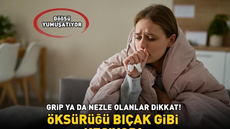 GRİP, NEZLE VE SOĞUK ALGINLIĞINA ADETA ŞİFA OLUYOR 5 malzemeyle hazırlanıyor Öksürüğü bıçak gibi kesiyor, göğsü yumuşatıyor