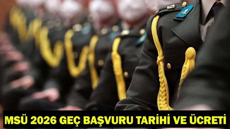 MSÜ 2026 GEÇ BAŞVURU TARİHİ| MSÜ geç başvuru ücreti ne kadar MSÜ SINAV YERLERİ NE ZAMAN BELLİ OLACAK