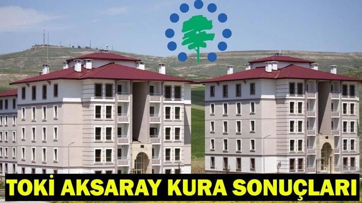 TOKİ AKSARAY KURA ÇEKİMİ SONUÇLARI| Aksaray TOKİ konut kura sonuçları asil ve yedek isim listesi açıklandı mı?