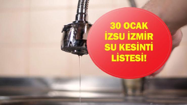 30 Ocak İzmir Su Kesintisi Ne Zaman Bitecek? İzmir'de Hangi İlçelere Ne Zaman Su Verilecek? İZSU’dan Kritik