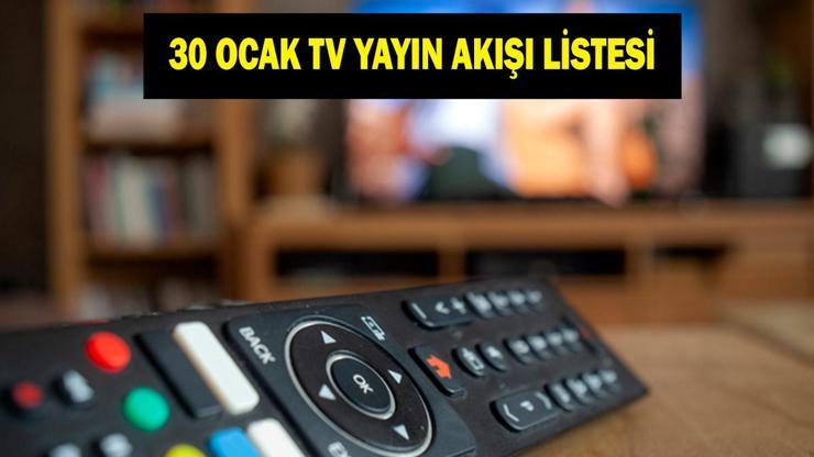 30 OCAK TV YAYIN AKIŞI: Bugün Televizyonda Neler Var Arka Sokaklar Bu Akşam Var Mı İşte 30 Ocak Cuma TV Yayın Akışı...