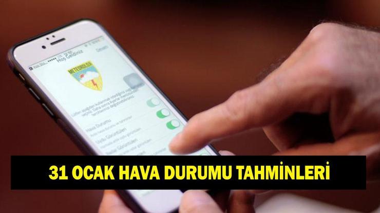 31 OCAK HAVA DURUMU TAHMİNLERİ Hafta sonu havalar nasıl olacak İstanbulda yağmur veya kar var mı