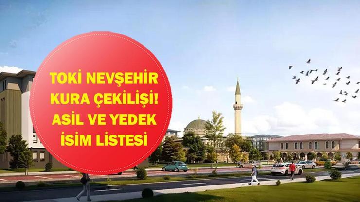 TOKİ NEVŞEHİR KURA ÇEKİMİ CANLI İZLE| Nevşehir TOKİ konut kurası sonuçları listesi açıklandı mı? Asil ve yedek isim listesi