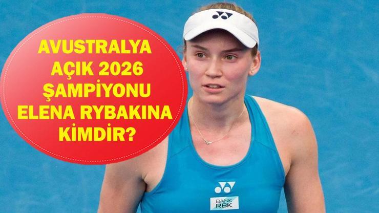 ELENA RYBAKİNA KİMDİR? Aryna Sabalenka ile karşılaşan Avustralya Açık 2026 (Australian Open 2026) Şampiyonu Tenişçi Elena Rybakina kaç yaşında, nereli?