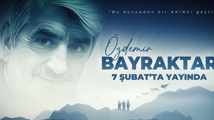 Özdemir Bayraktar Belgeseli 7 Şubat'ta izleyiciyle buluşacak