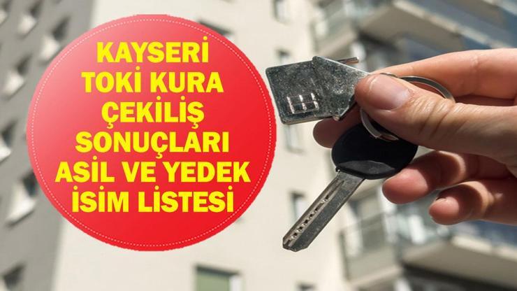 TOKİ KAYSERİ KURA ÇEKİMİ CANLI İZLE| Kayseri TOKİ konut kurası sonuçları listesi açıklandı mı? Asil ve yedek isim listesi
