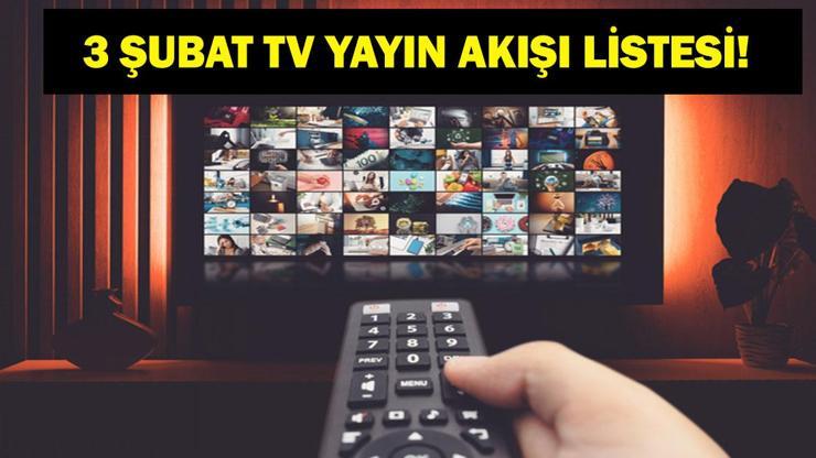  Bugün Televizyonda Neler Var? Bugün Hangi Diziler Var? İşte 3 Şubat Salı TV Yayın Akışı...