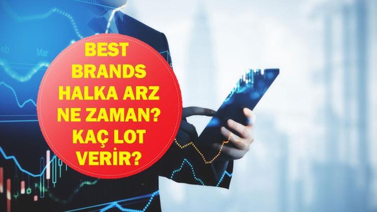 BEST BRANDS HALKA ARZ SONUÇLARI: Best Brands (BESTE) halka arz kaç lot verdi? Best Brands halka arz hangi bankalarda var, katılım endeksine uygun mu?