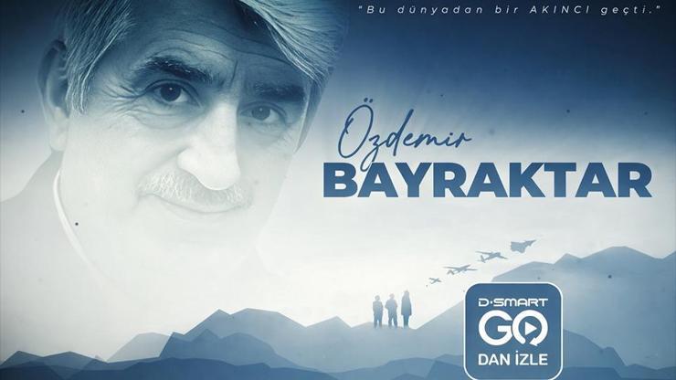 Özdemir Bayraktar Belgeseli, D-Smart GO'da Özdemir Bayraktar Belgeseli, D-Smart GO'da