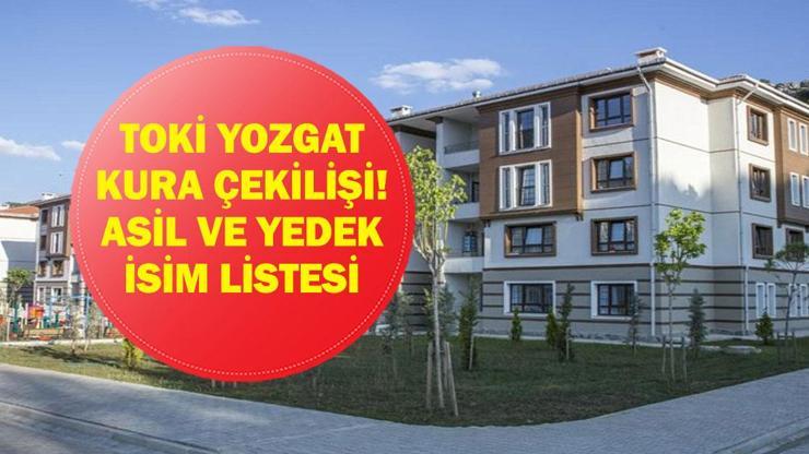 TOKİ YOZGAT KURA ÇEKİMİ CANLI İZLE| Yozgat TOKİ konut kurası sonuçları listesi açıklandı mı? Asil ve yedek isim listesi