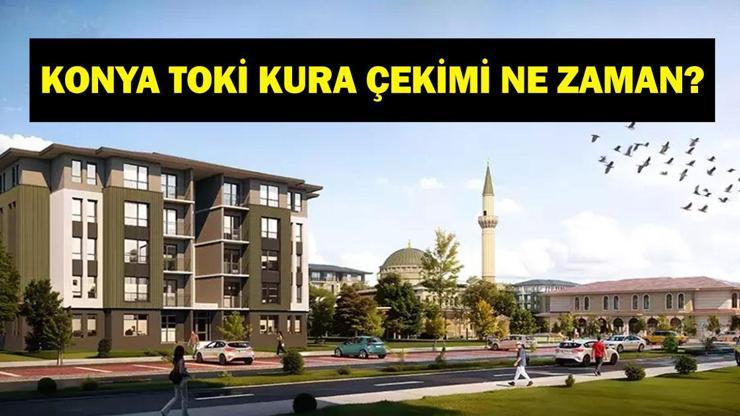 KONYA TOKİ KURA ÇEKİMİ 2026: TOKİ 500 Bin Konut Projesi Konya 15.200 Konut Kura Çekimi Ne Zaman? Tarih Belli Oldu Mu? TOKİ Konya Kura Takvimi...