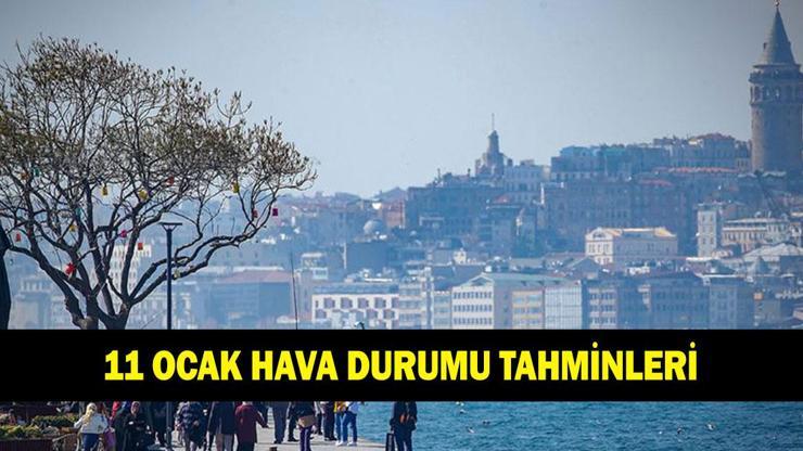 11 ŞUBAT HAVA DURUMU TAHMİNLERİ: İstanbul, Ankara, İzmir, Bursada havalar nasıl olacak Meteorolojiden birçok ile uyarı geldi