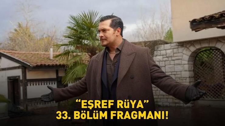 EŞREF RÜYA 33. BÖLÜM FRAGMANI İZLE KANAL D | Çağatay Ulusoy ve Demet Özdemir'li Eşref Rüya 33. bölüm fragmanı yayınlandı mı?
