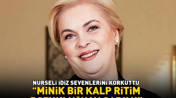 Hastaneye kaldırıldığı iddia edilmişti Nurseli İdizden söylentilere yanıt: Minik bir kalp ritim bozukluğu yaşadım