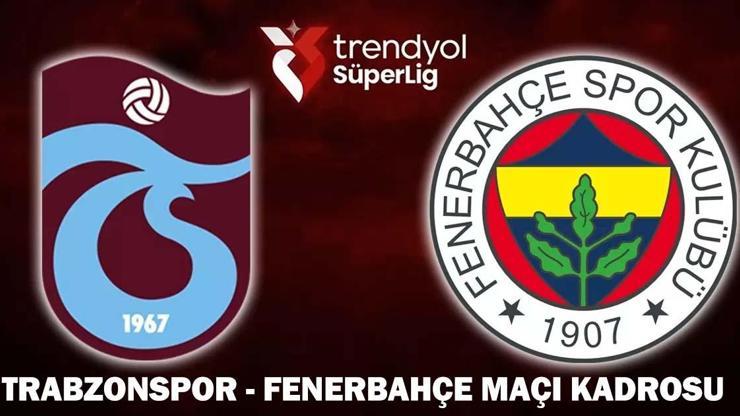 TRABZONSPOR - FENERBAHÇE MAÇI KADROSU| Trabzonspor - Fenerbahçe maçı hangi kanalda, saat kaçta? Süper Lig'de dev derbi...