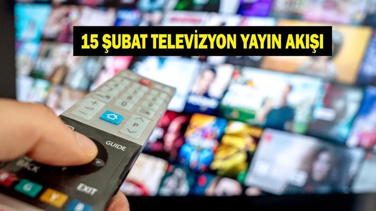 15 ŞUBAT TV YAYIN AKIŞI: Bugün Televizyonda Neler Var Bugün Hangi Diziler Var İşte 15 Şubat Pazar TV Yayın Akışı...
