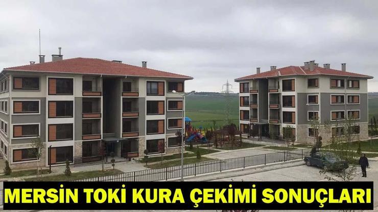 MERSİN TOKİ KURA ÇEKİMİ CANLI İZLE| Mersin TOKİ kurası ne zaman, saat kaçta ve nerede yapılacak?