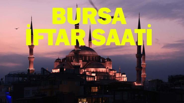 BURSA İFTAR VAKTİ 21 ŞUBAT: Bursa’da Bugün Oruç Ne Zaman Açılıyor? Bursa Akşam Ezanı Vakti, İftar Saati: Ramazan 2026 İmsakiyesi