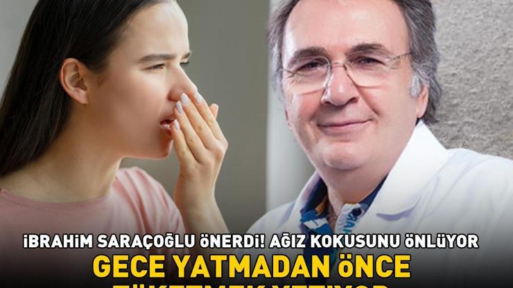Prof. Dr. İbrahim Saraçoğlu üstüne basa basa önerdi Ağız kokusunu bıçak gibi kesiyor Gece yatmadan tüketmek yetiyor