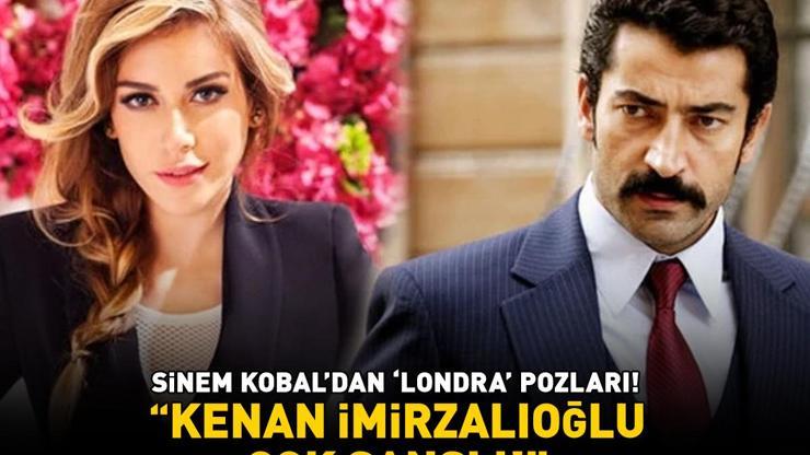 Sinem Kobaldan Londra pozları ‘KENAN İMİRZALIOĞLU ÇOK ŞANSLI