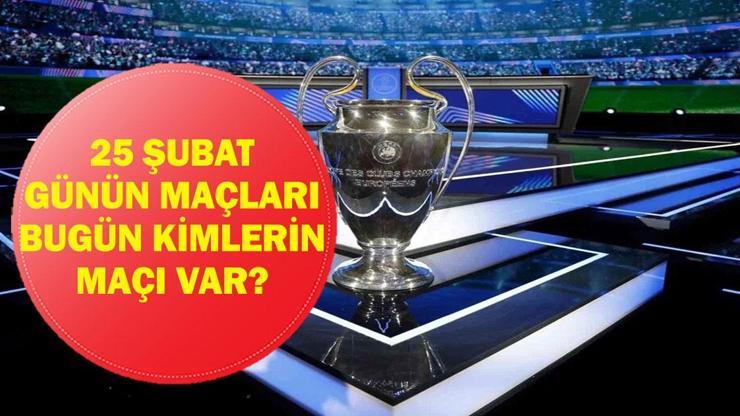  Bugün Hangi Maçlar Var? UEFA Şampiyonlar Ligi Juventus Galatasaray Maçı Hangi Kanalda, Saat Kaçta? İşte 25 Şubat Çarşamba Günün Maçları...