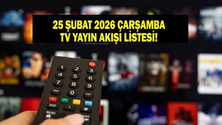 25 ŞUBAT TV YAYIN AKIŞI: Çarşamba Günü Hangi Diziler Var Eşref Rüya Bu akşam Var Mı İşte 25 Şubat Çarşamba TV Yayın Akışı...