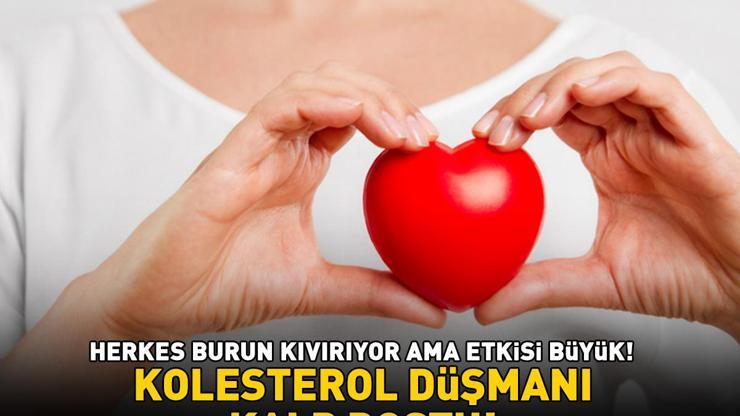 KOLESTEROL DÜŞMANI, KALP DOSTU Ne brokoli ne havuç ne de domates Herkes burun kıvırıyor ama etkisi büyük