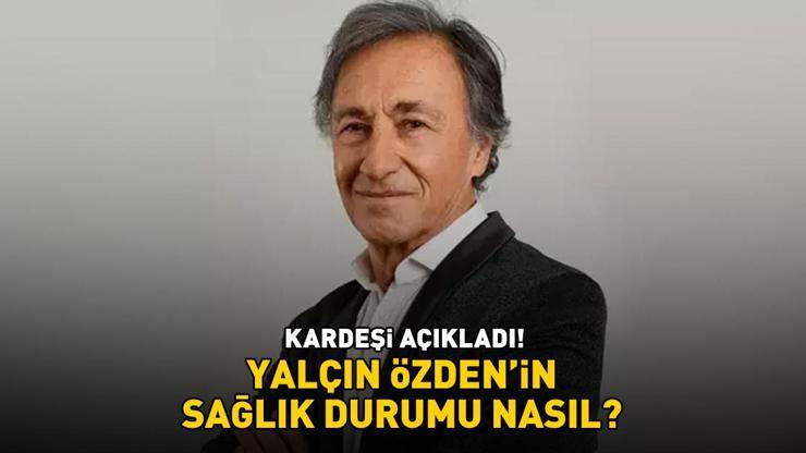 Sevenlerinden dua istenmişti! Yalçın Özden'in sağlık durumu nasıl? Sanatçının kardeşi açıkladı!