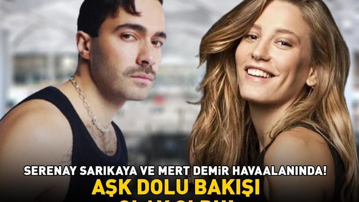 Serenay Sarıkaya ve Mert Demir havaalanında AŞK DOLU BAKIŞI OLAY OLDU