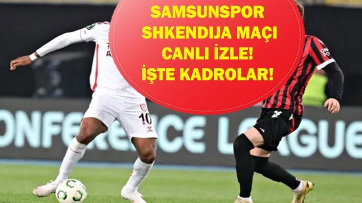 SAMSUNSPOR-SHKENDIJA MAÇI CANLI İZLE! Uefa Konferans Ligi Samsunspor Shkendija Maçı Hangi Kanalda, Saat Kaçta? İşte Maç Kadroları...