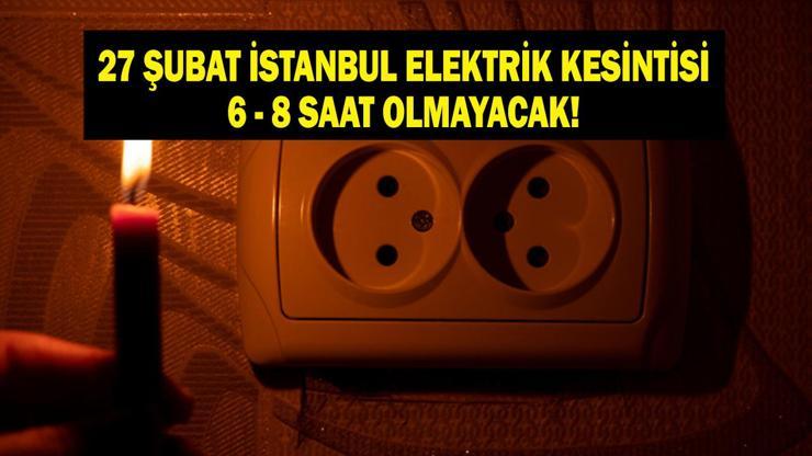 27 ŞUBAT İSTANBUL ELEKTRİK KESİNTİSİ İstanbulda 6-8 Saat Elektrik Kesintisi Yaşanacak BEDAŞ Duyurdu: İşte Etkilenecek İlçeler...