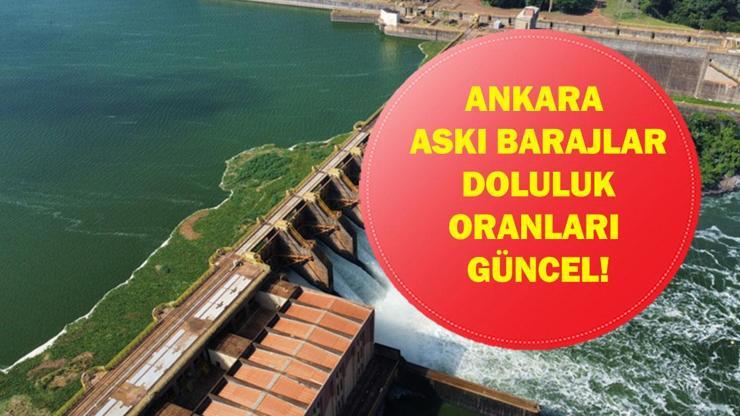  ASKİ Baraj Doluluk Oranları yüzde Kaç? Ankara Barajlarında Su Seviyesi Yüzde Kaç?