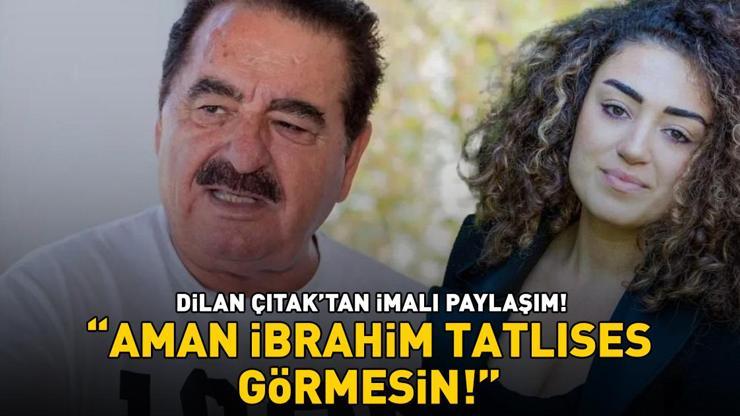 Dilan Çıtak'tan imalı paylaşım! 'Aman İbrahim Tatlıses görmesin!'