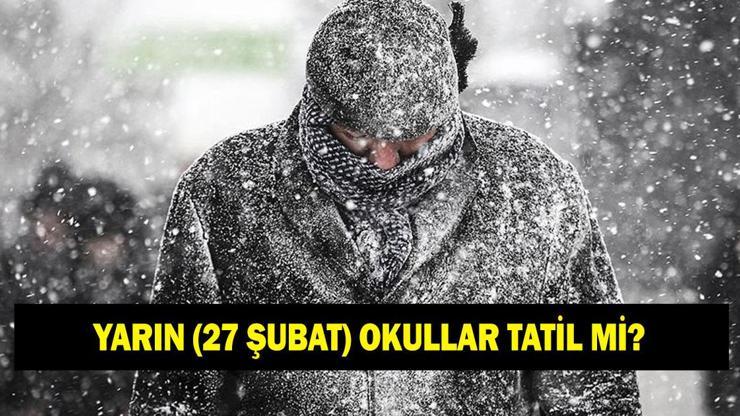 YARIN OKULLAR TATİL Mİ? 27 Şubat Hangi İllerde Okullar Tatil? Valilikten Kar Tatili Açıklaması Geldi YARIN OKULLAR TATİL Mİ? 27 Şubat Hangi İllerde Okullar Tatil? Valilikten Kar Tatili Açıklaması Geldi