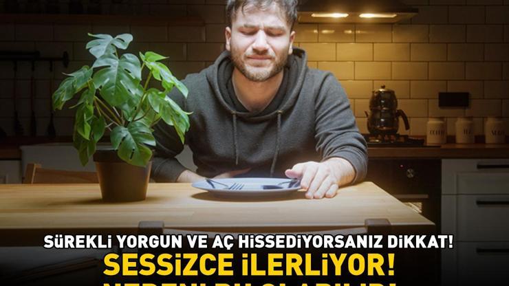 Sürekli yorgun ve aç hissediyorsanız dikkat Sebebi bu olabilir: Sessizce ilerliyor