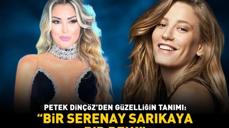 Petek Dinçöz’den güzelliğin tanımı Noktayı koydu: ‘Bir Serenay Sarıkaya, bir ben’