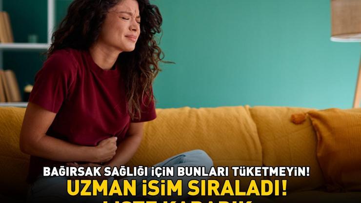Vücudun ikinci beyni olarak da biliniyor Uzman isim tek tek sıraladı Bağırsak sağlığı için bunları tüketmeyin