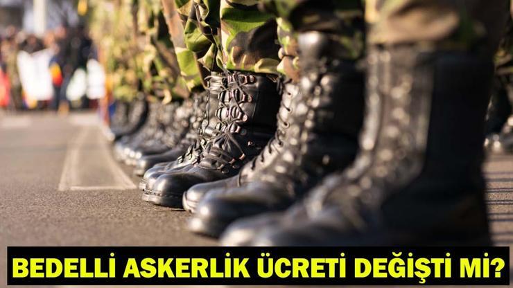 Bedelli askerlik ücreti ne kadar oldu, zamlandı mı? Bedelli askerlik ücreti ne kadar oldu, zamlandı mı?