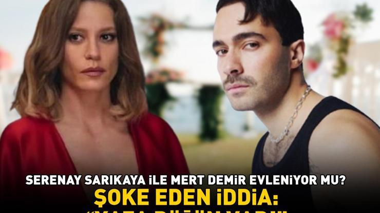 REKLAM AŞKI DEMİŞLERDİ Serenay Sarıkaya ile Mert Demir evleniyor mu Şoke eden iddia: Yaza düğün var
