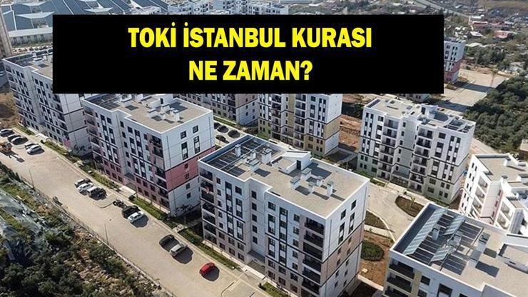 TOKİ İSTANBUL KURA ÇEKİMİ NE ZAMAN? İstanbul kura çekimi tarihi açıklandı mı?