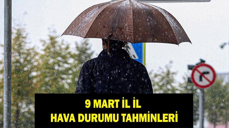 İL İL HAVA DURUMU TAHMİNLERİ: 9 Mart havalar nasıl olacak Yağmur veya kar yağacak mı Meteorolojiden uyarı