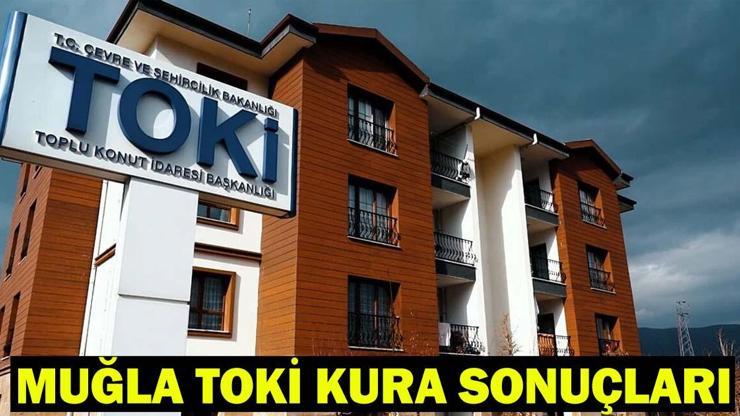  TOKİ Muğla kura çekiliş sonuçları isim listesi açıklandı mı, ne zaman?