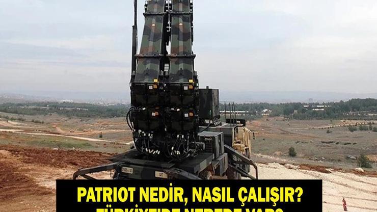 PATRIOT HAVA SAVUNMA SİSTEMİ NEDİR Patriot Nedir, Patriot Sistemi Nasıl Çalışır Türkiyede Nerede Patriot Var İşte Menzili ve Teknik Özellikleri...
