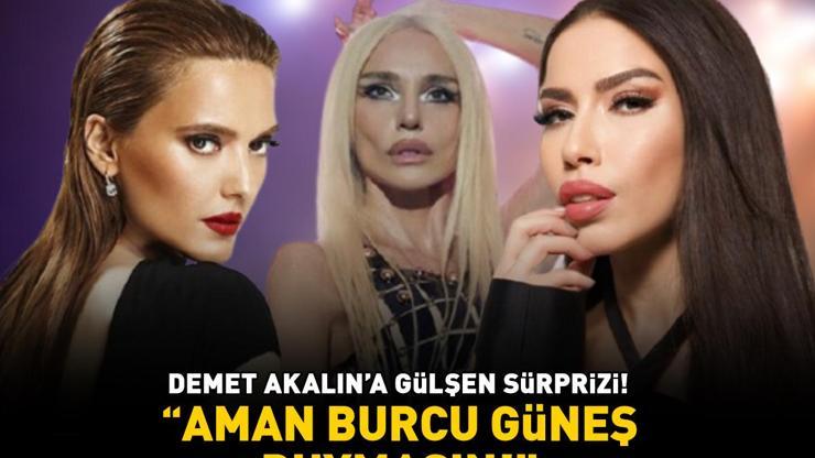 AMAN BURCU GÜNEŞ DUYMASIN Demet Akalına Gülşen sürprizi