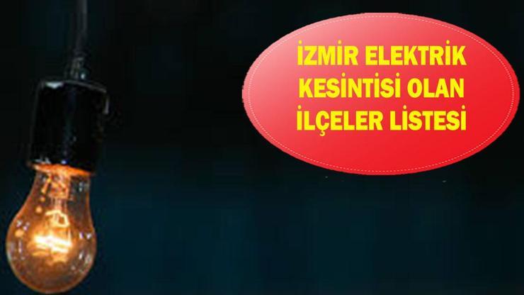 İZMİR ELEKTRİK KESİNTİSİ OLAN İLÇELER LİSTESİ: 11-12-13 Mart GEDİZ İzmir elektrik kesintisi ne zaman bitecek?