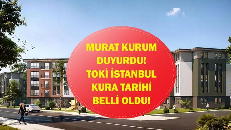 TOKİ İSTANBUL KURA ÇEKİMİ NE ZAMAN? Bakan Kurum Duyurdu: İstanbul TOKİ Kura Tarihi Belli Oldu!