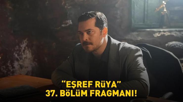 EŞREF RÜYA 37. BÖLÜM FRAGMANI İZLE KANAL D | Çağatay Ulusoy ve Demet Özdemir'li Eşref Rüya 37. bölüm fragmanı yayınlandı mı?