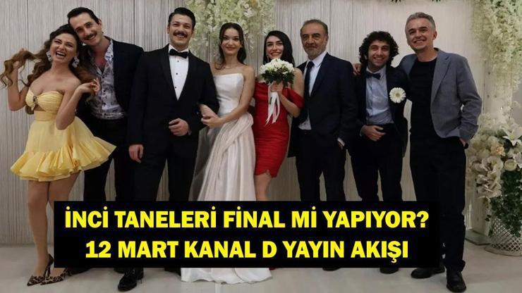 İNCİ TANELERİ FİNAL Mİ YAPIYOR? Bu Akşam İnci Taneleri Final Mi Var? 12 Mart Kanal D Yayın Akışı...