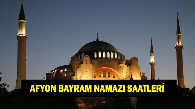 Afyon bayram namazı saati 2026 - Afyon'da Ramazan Bayramı namazı ne zaman kılınacak?