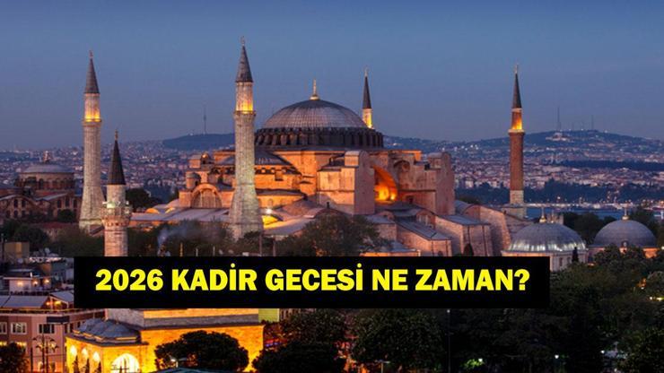  Bu Sene Kadir Gecesi Ne Zaman? Ramazan'ın Kaçıncı Günü? 2026 Ramazan İmsakiyesi